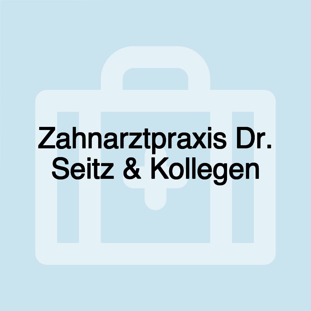 Zahnarztpraxis Dr. Seitz & Kollegen