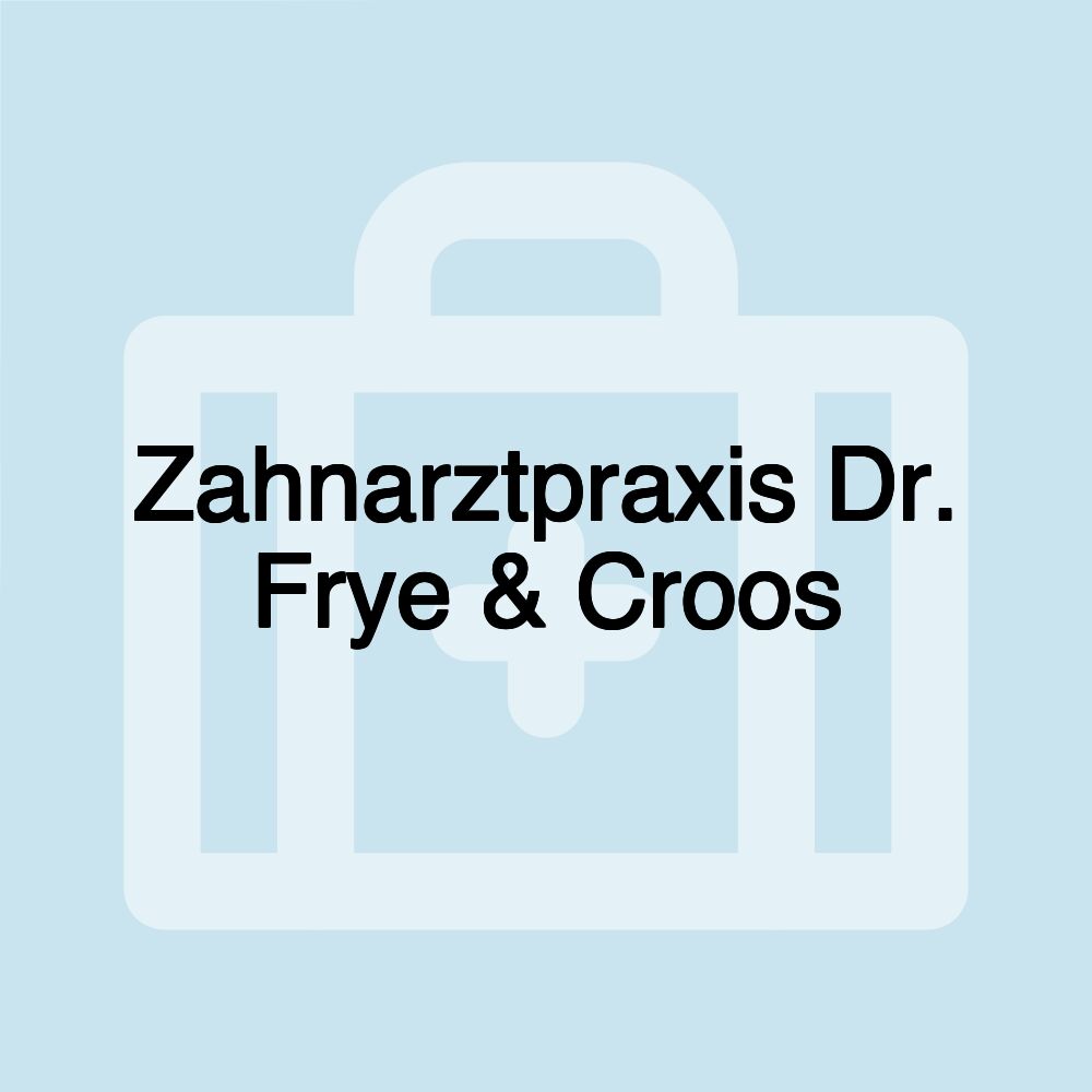 Zahnarztpraxis Dr. Frye & Croos