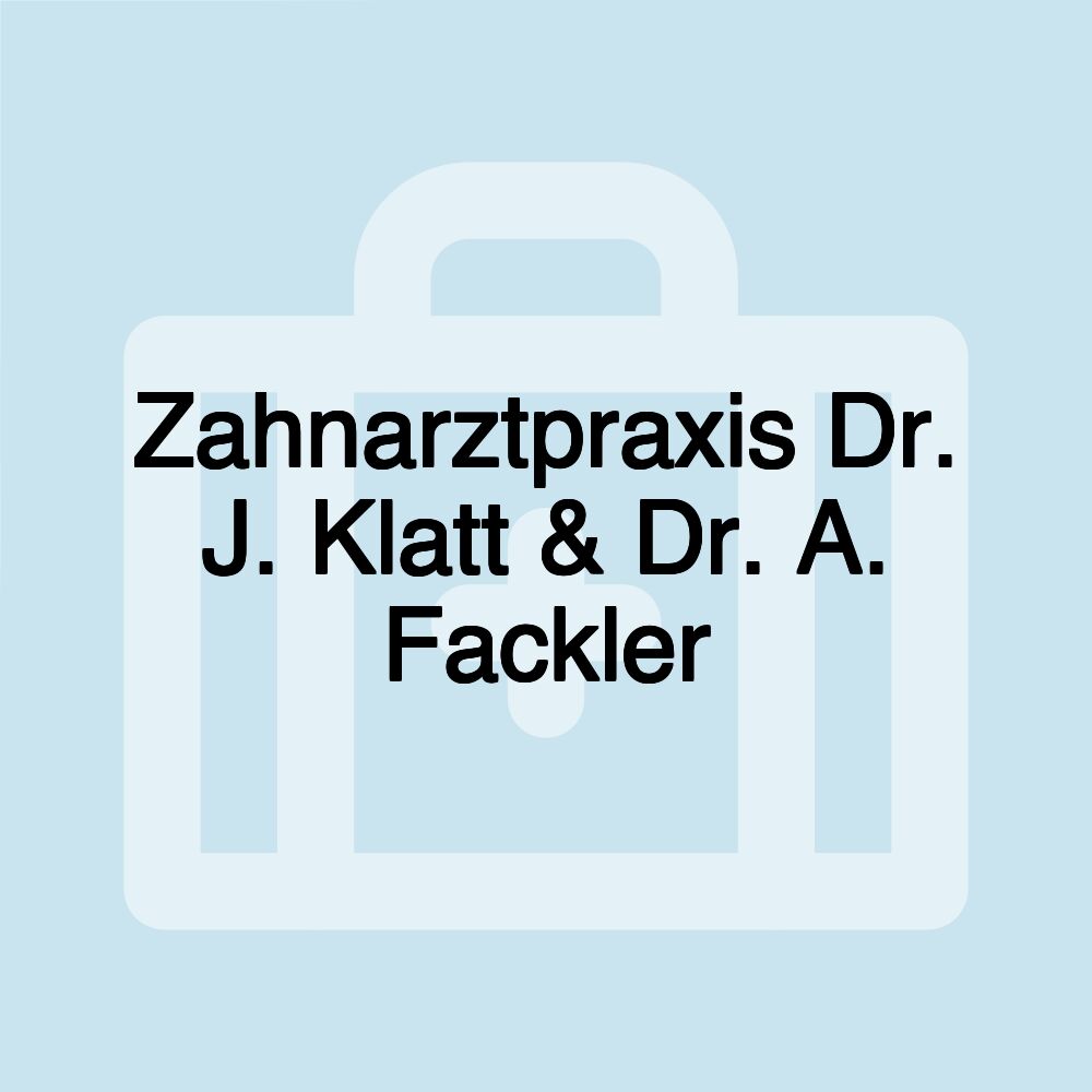 Zahnarztpraxis Dr. J. Klatt & Dr. A. Fackler