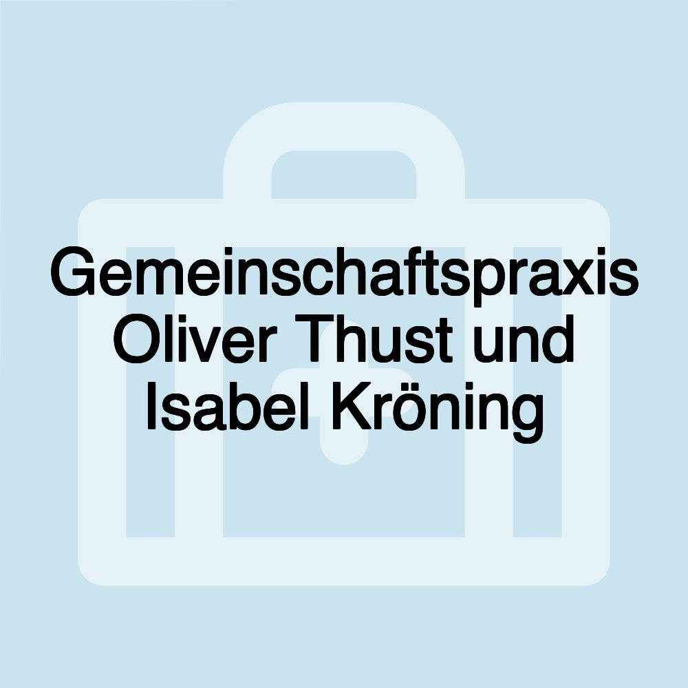 Gemeinschaftspraxis Oliver Thust und Isabel Kröning