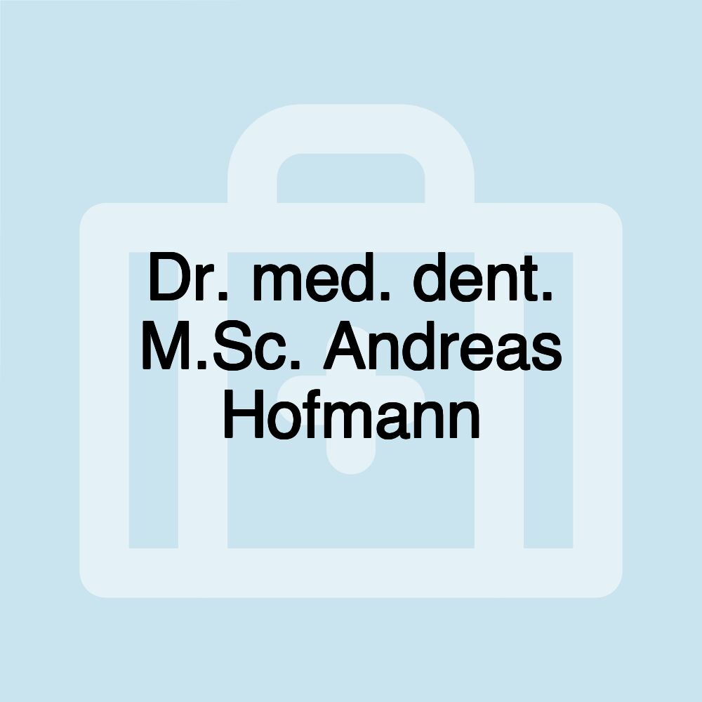 Dr. med. dent. M.Sc. Andreas Hofmann