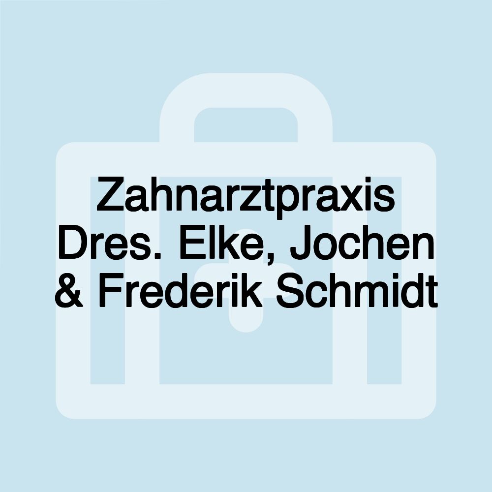 Zahnarztpraxis Dres. Elke, Jochen & Frederik Schmidt