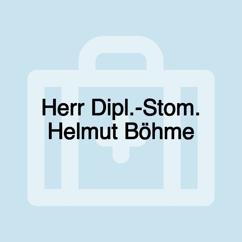 Herr Dipl.-Stom. Helmut Böhme