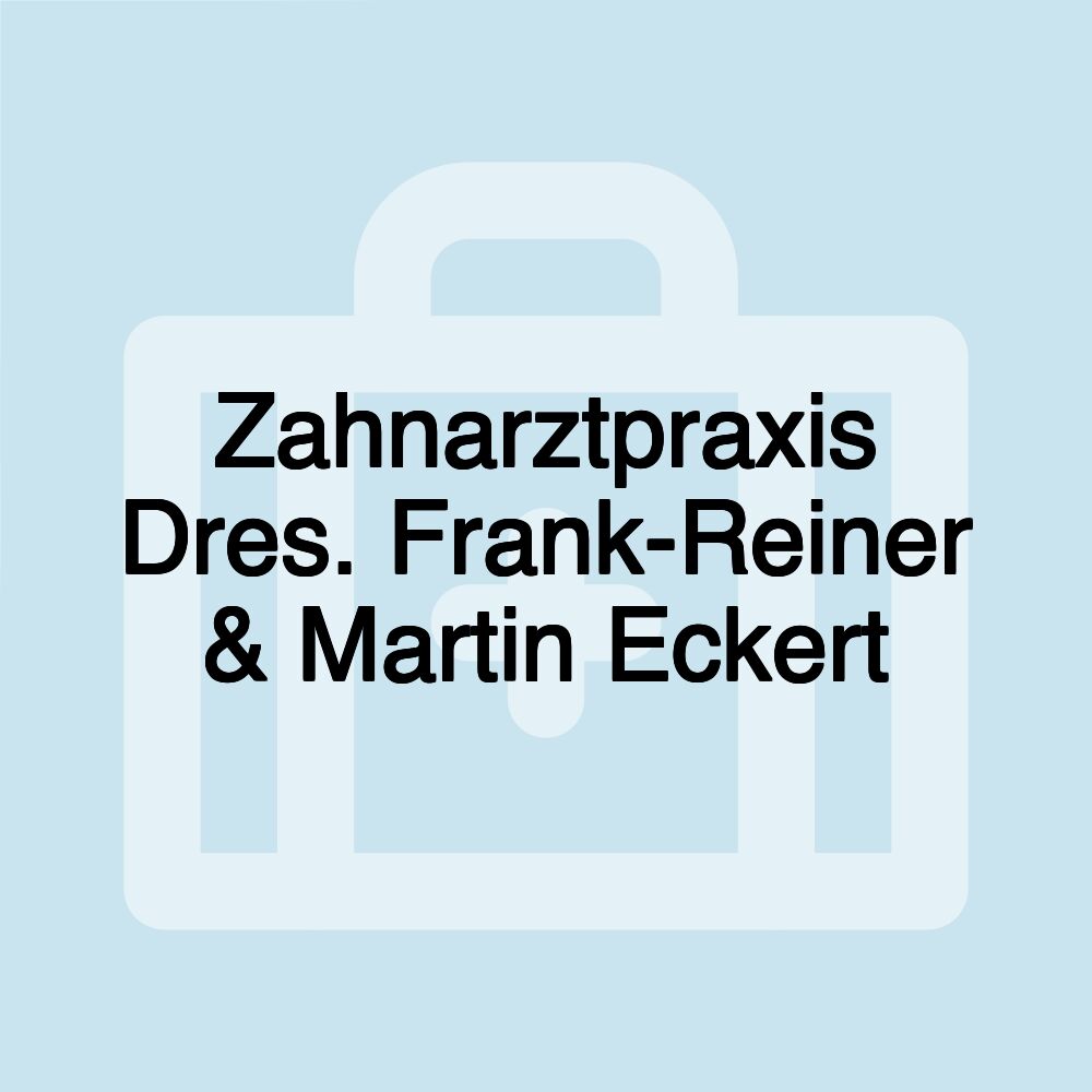 Zahnarztpraxis Dres. Frank-Reiner & Martin Eckert