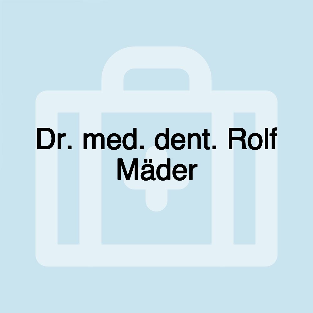 Dr. med. dent. Rolf Mäder