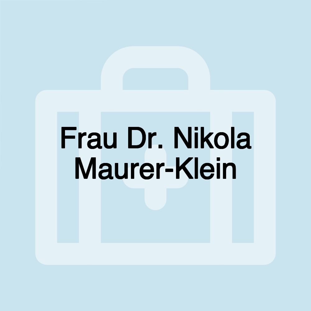 Frau Dr. Nikola Maurer-Klein