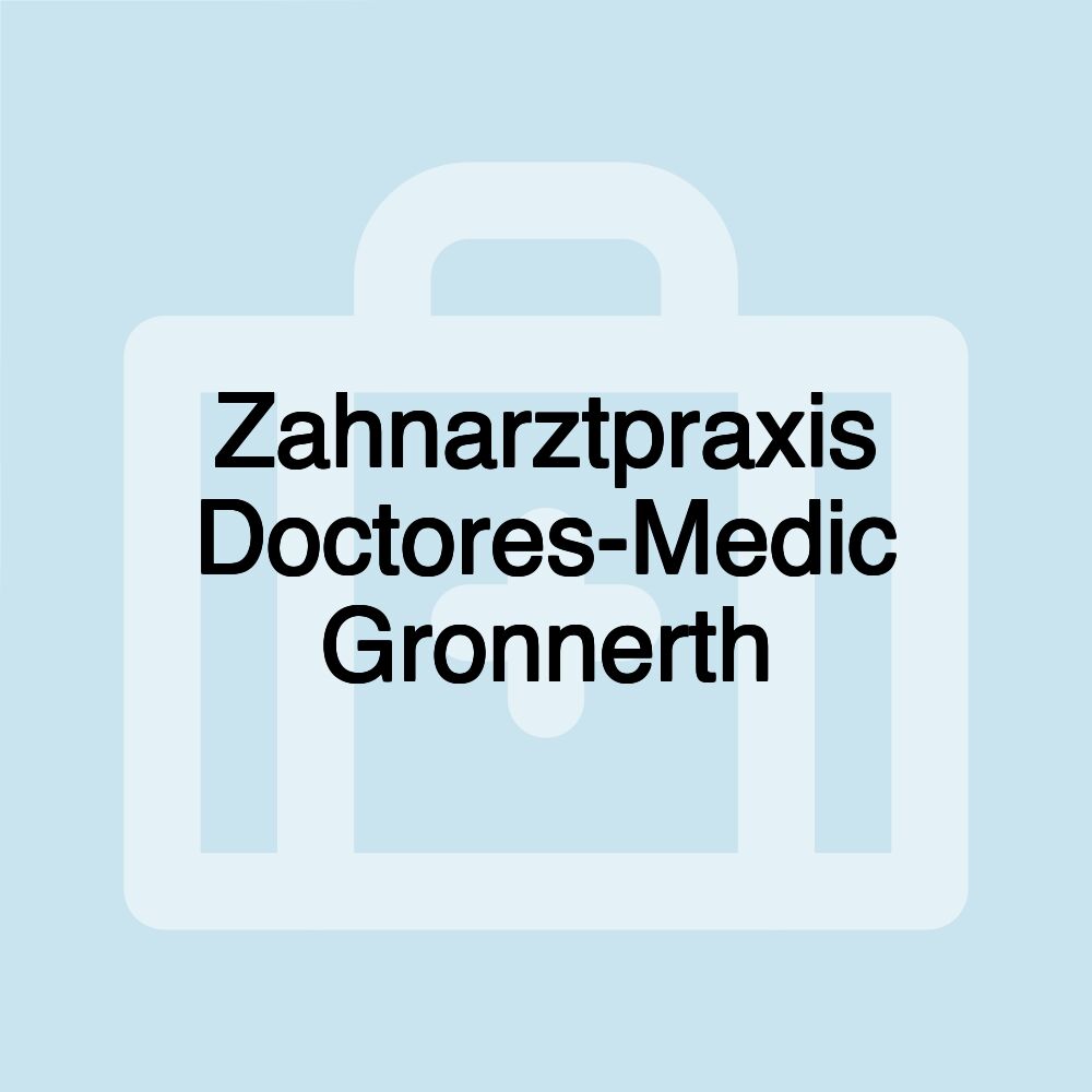 Zahnarztpraxis Doctores-Medic Gronnerth