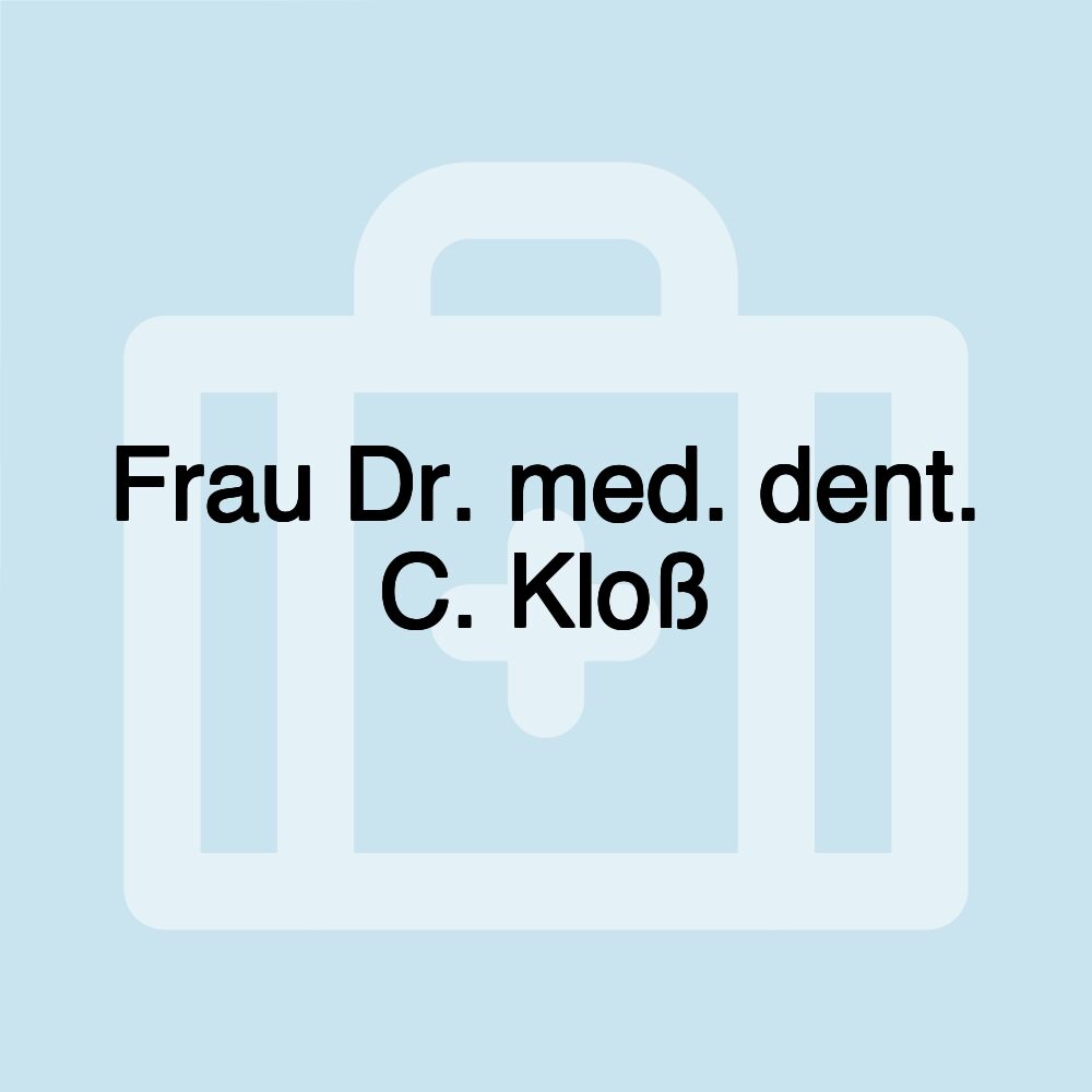 Frau Dr. med. dent. C. Kloß