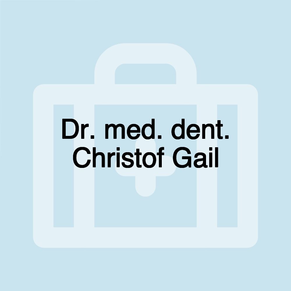 Dr. med. dent. Christof Gail