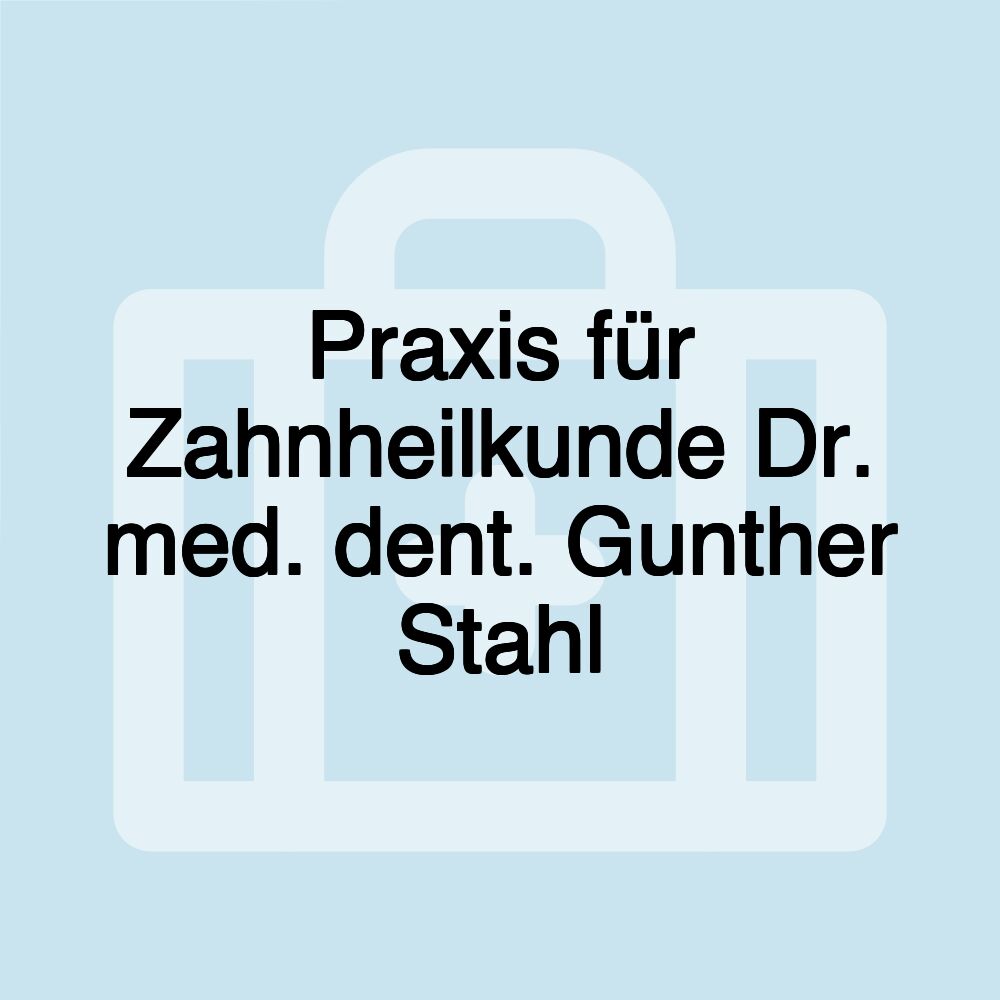 Praxis für Zahnheilkunde Dr. med. dent. Gunther Stahl