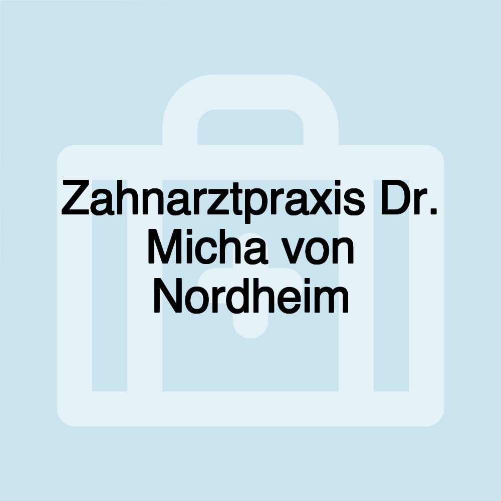 Zahnarztpraxis Dr. Micha von Nordheim