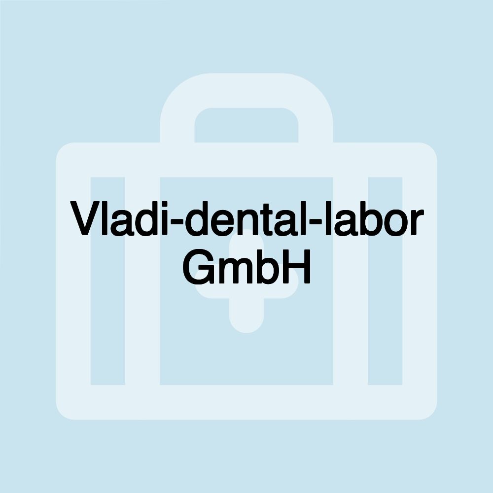 Vladi-dental-labor GmbH