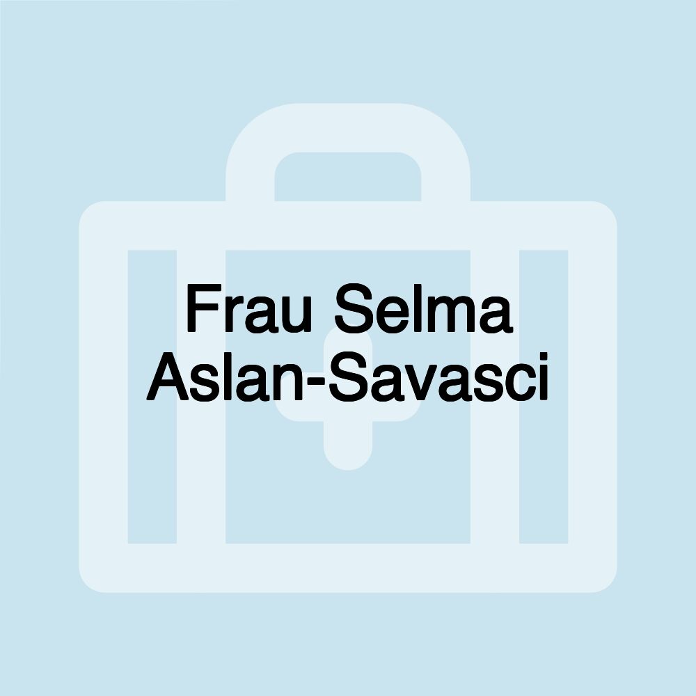 Frau Selma Aslan-Savasci