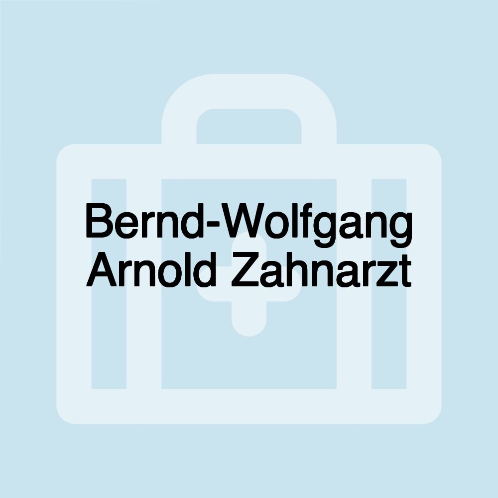 Bernd-Wolfgang Arnold Zahnarzt