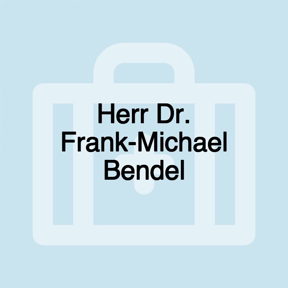 Herr Dr. Frank-Michael Bendel