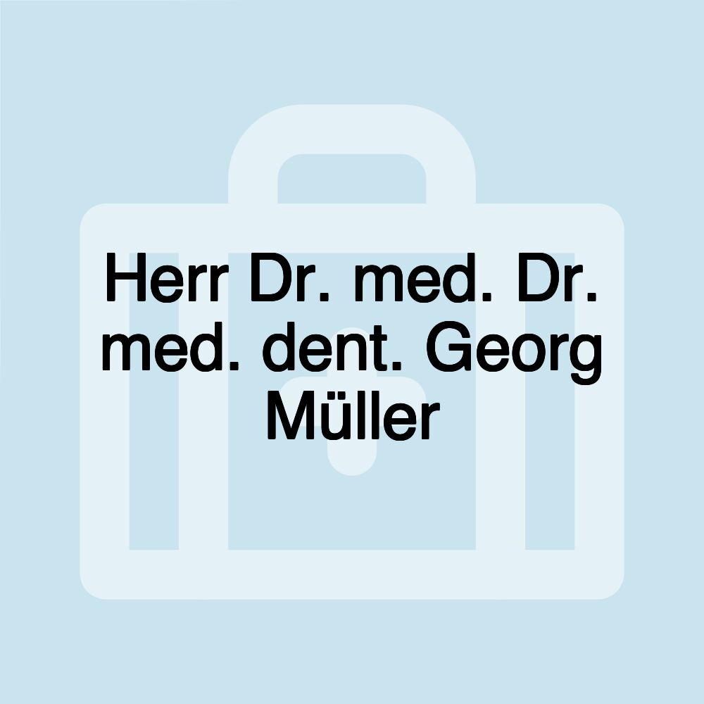 Herr Dr. med. Dr. med. dent. Georg Müller