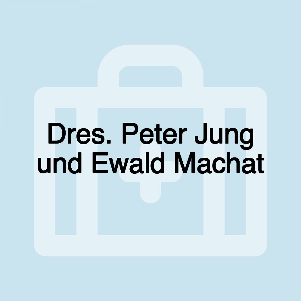 Dres. Peter Jung und Ewald Machat