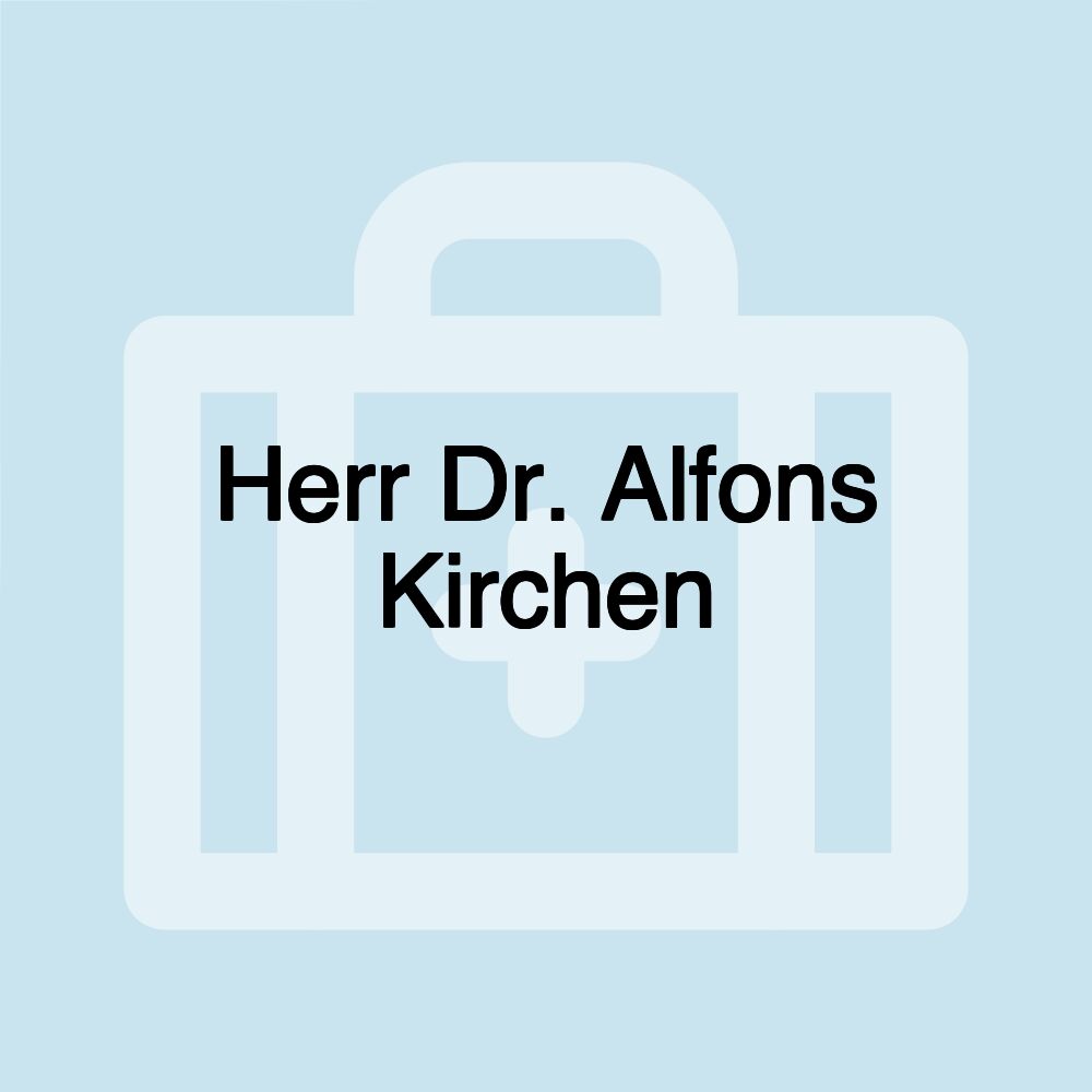 Herr Dr. Alfons Kirchen