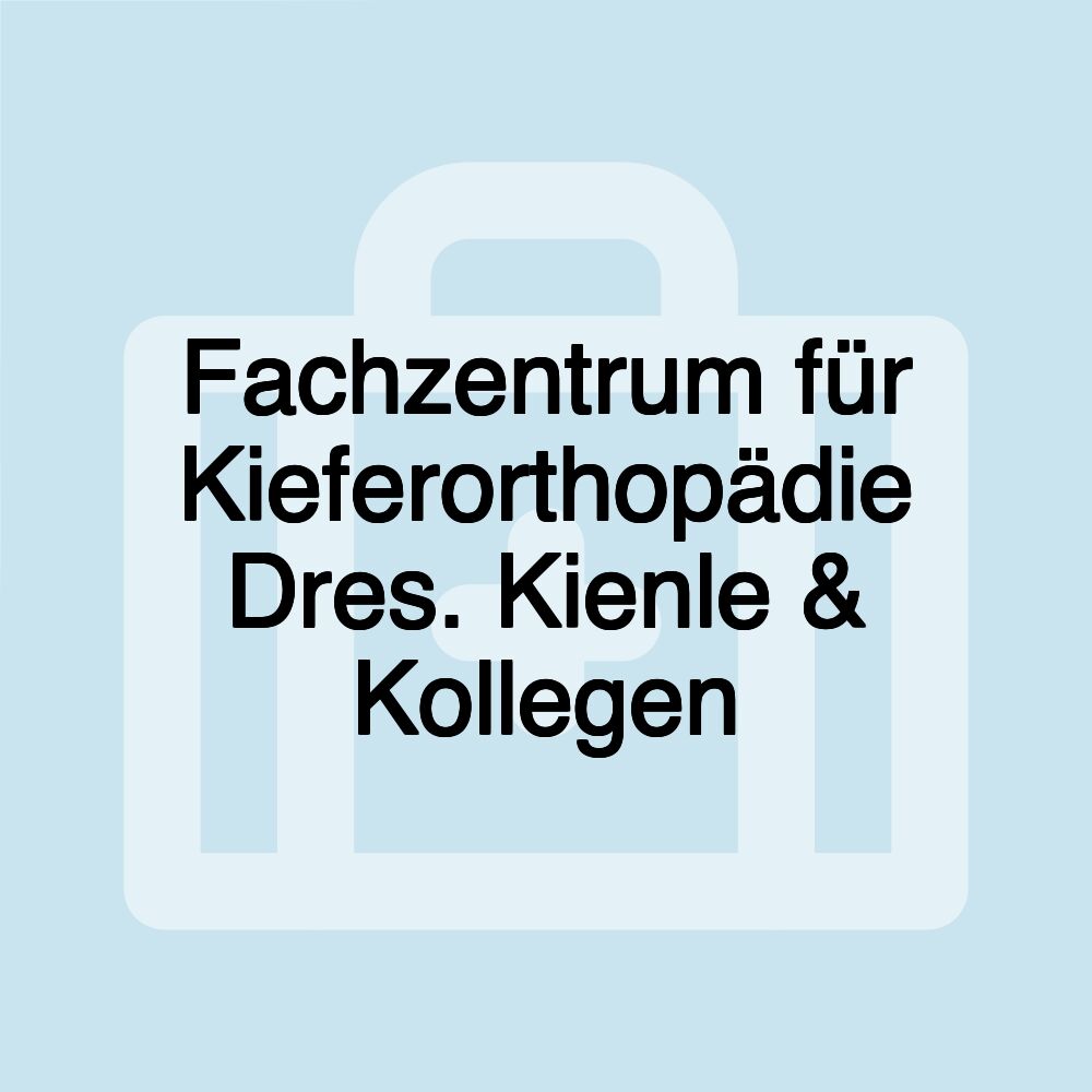 Fachzentrum für Kieferorthopädie Dres. Kienle & Kollegen