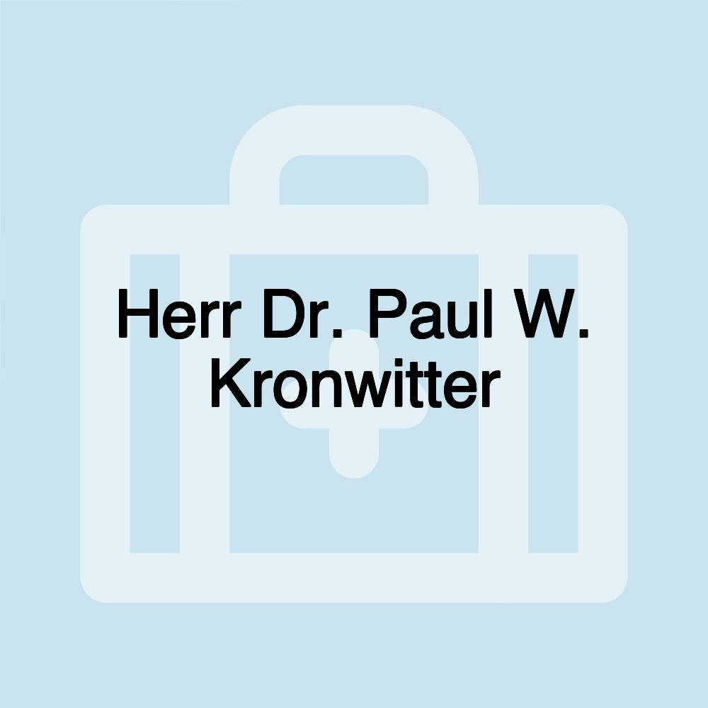 Herr Dr. Paul W. Kronwitter