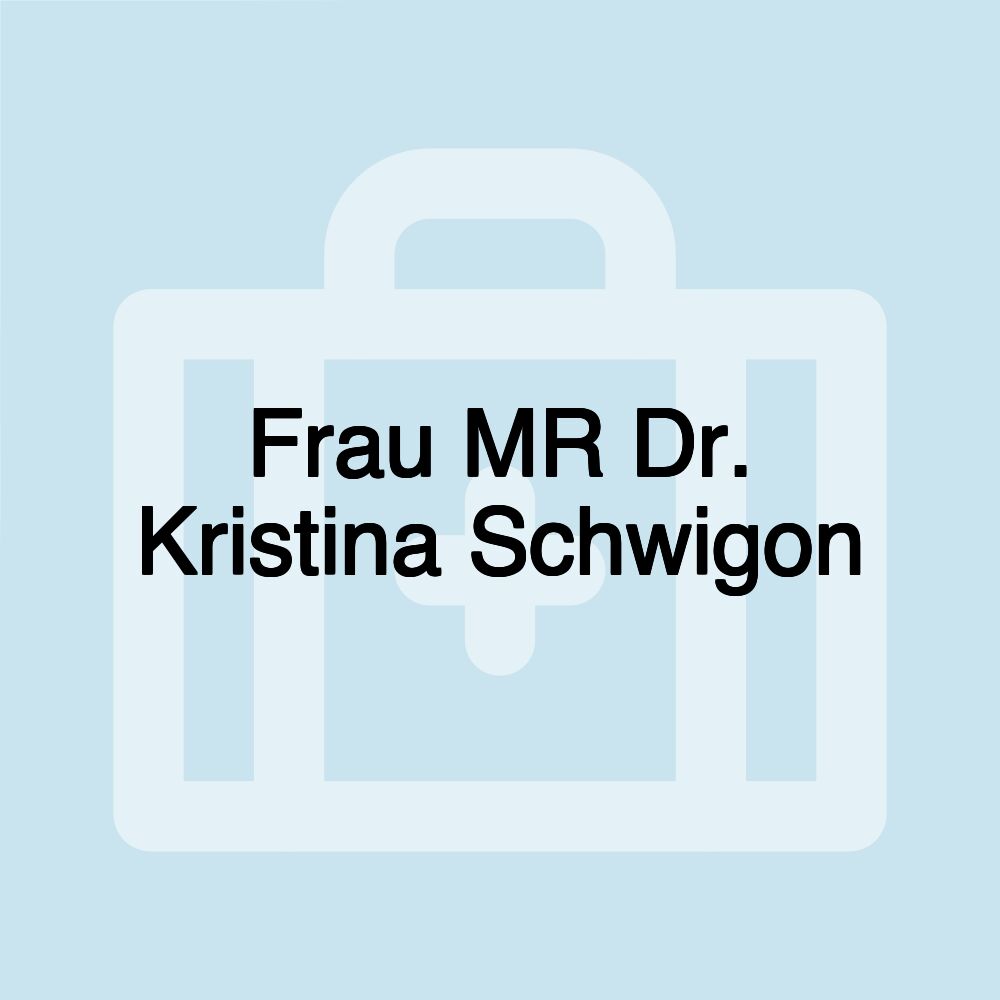 Frau MR Dr. Kristina Schwigon