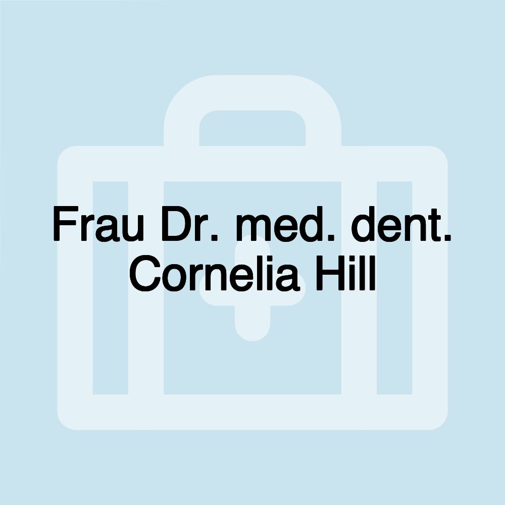 Frau Dr. med. dent. Cornelia Hill