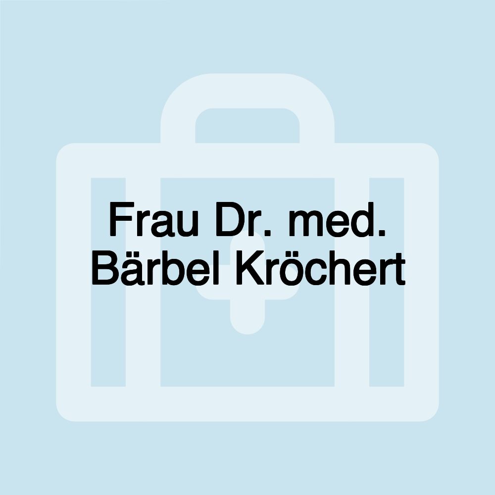 Frau Dr. med. Bärbel Kröchert