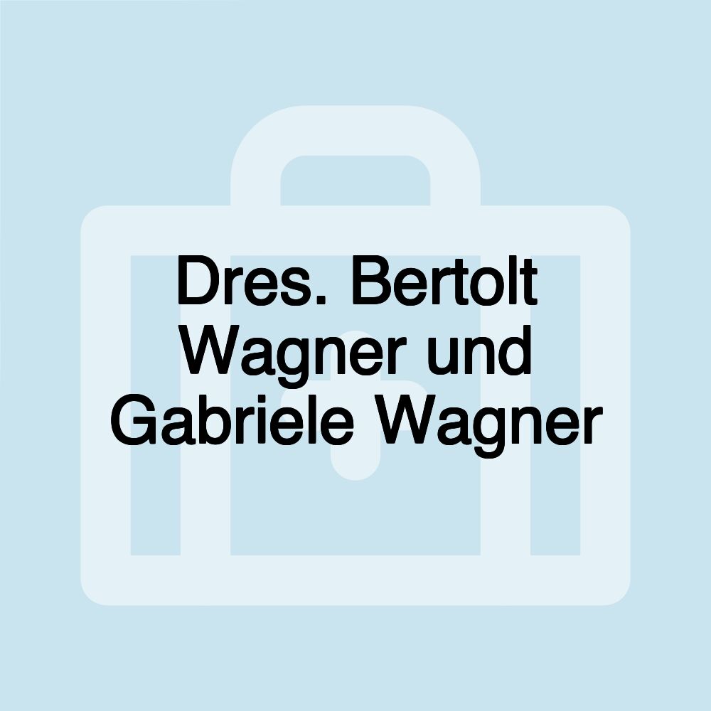 Dres. Bertolt Wagner und Gabriele Wagner