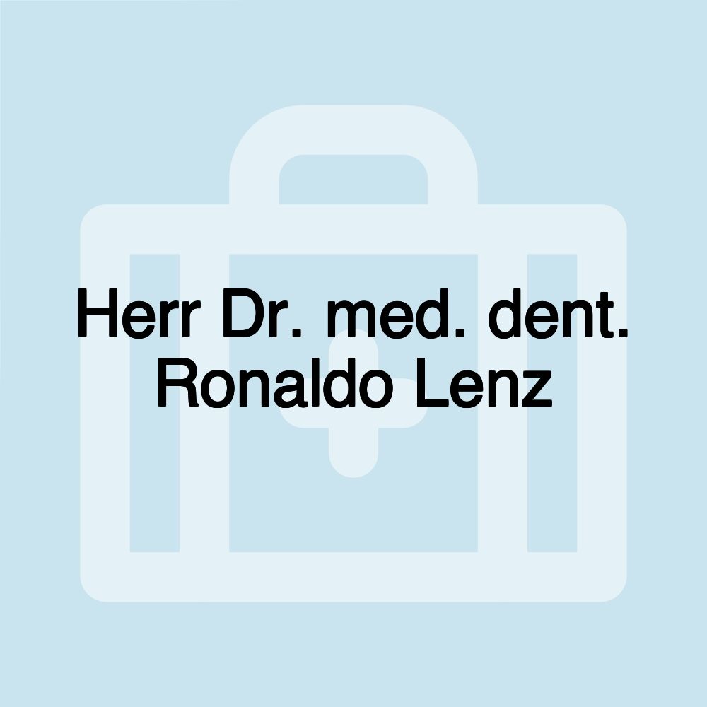 Herr Dr. med. dent. Ronaldo Lenz