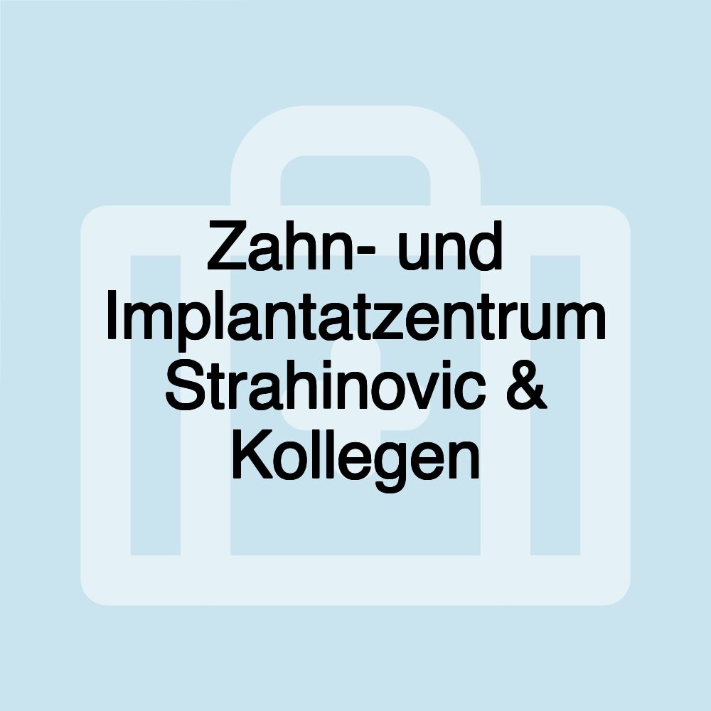 Zahn- und Implantatzentrum Strahinovic & Kollegen