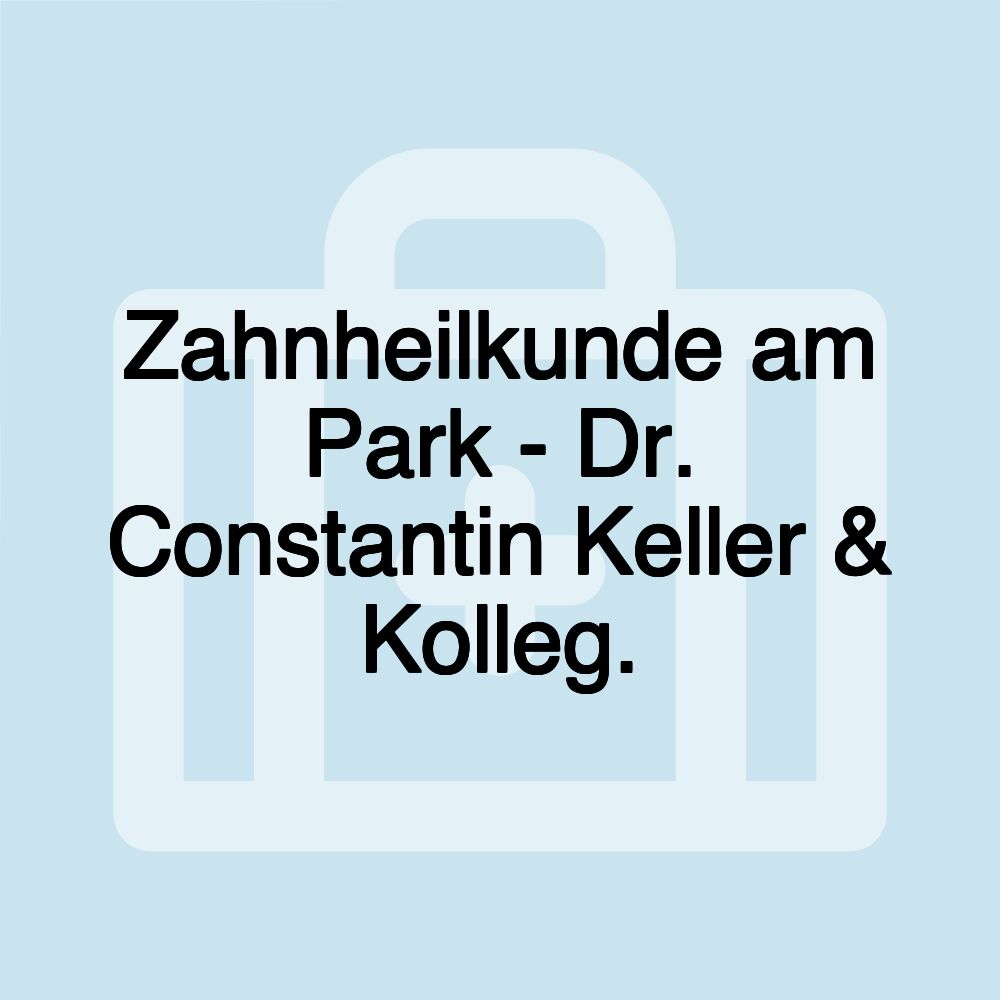 Zahnheilkunde am Park - Dr. Constantin Keller & Kolleg.