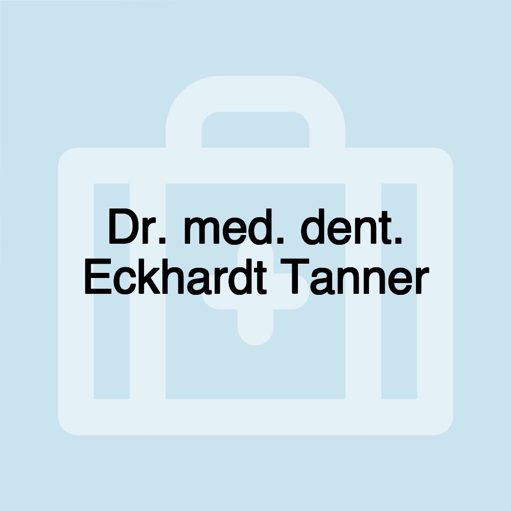 Dr. med. dent. Eckhardt Tanner