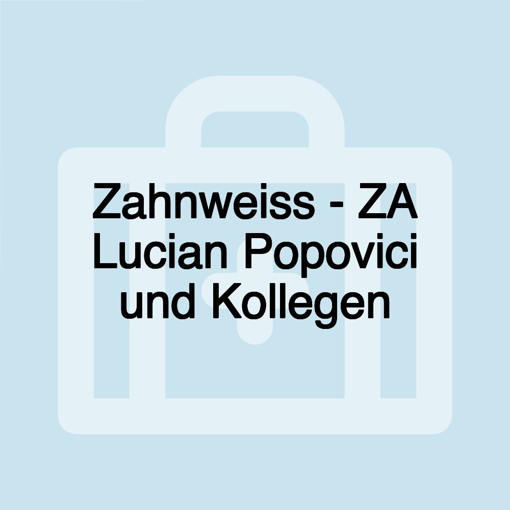 Zahnweiss - ZA Lucian Popovici und Kollegen