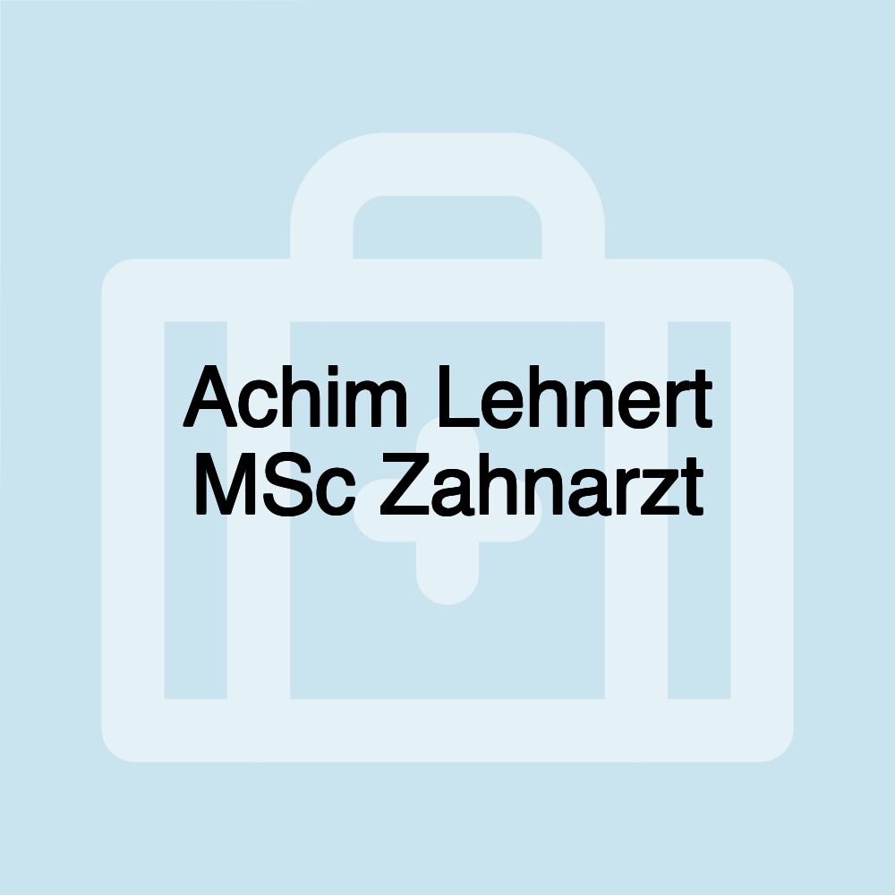 Achim Lehnert MSc Zahnarzt