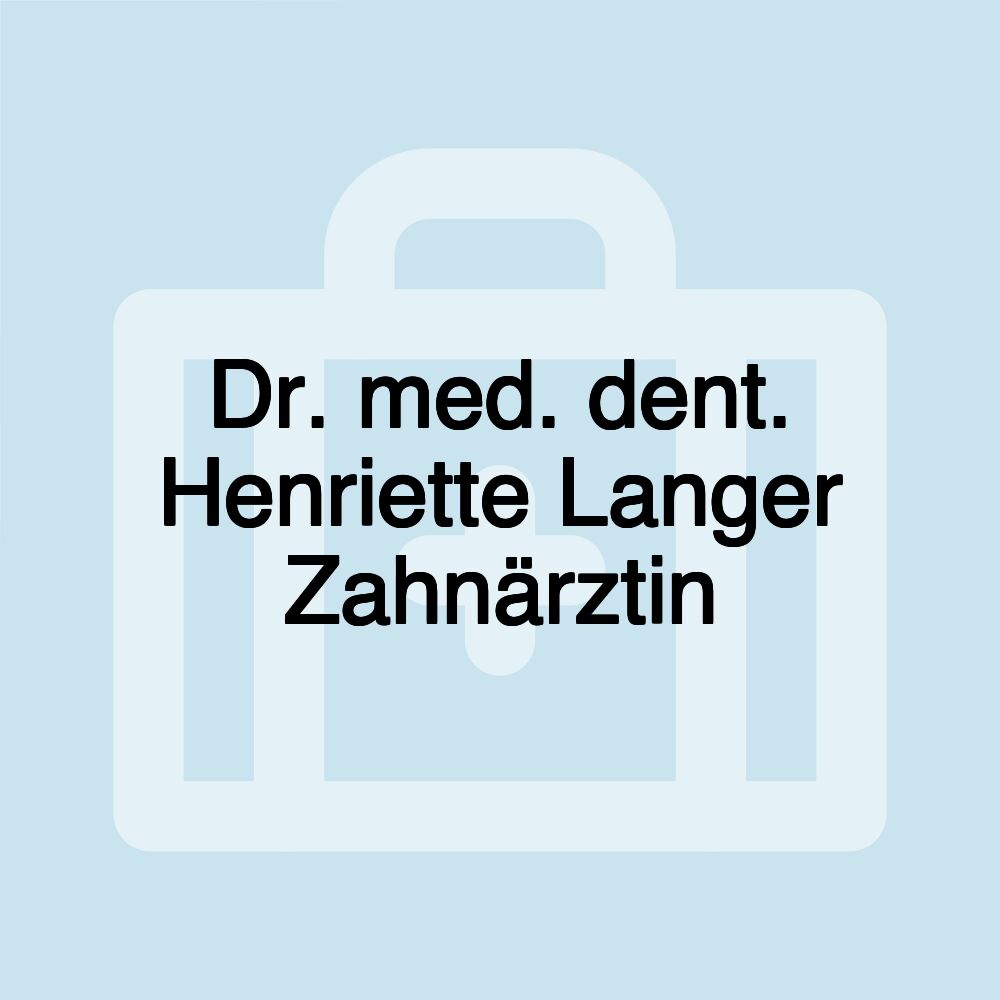 Dr. med. dent. Henriette Langer Zahnärztin