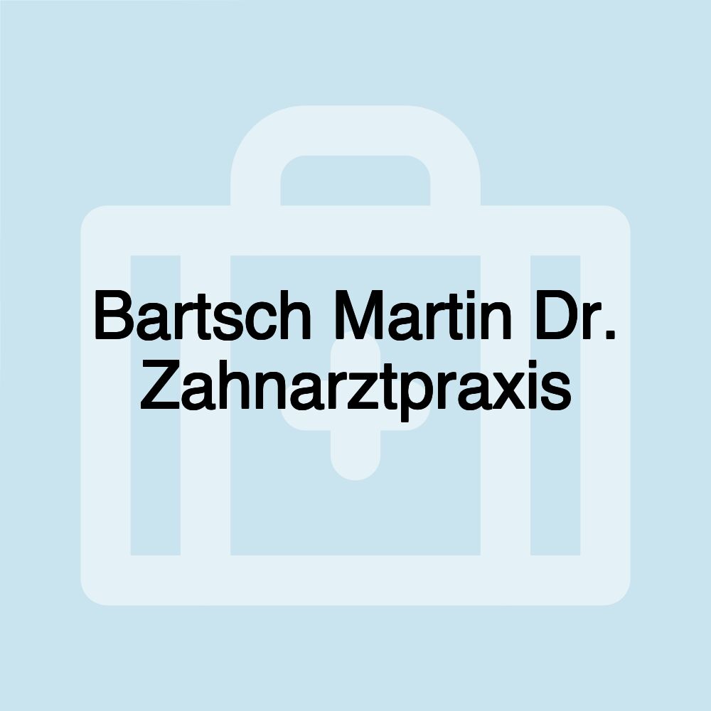 Bartsch Martin Dr. Zahnarztpraxis