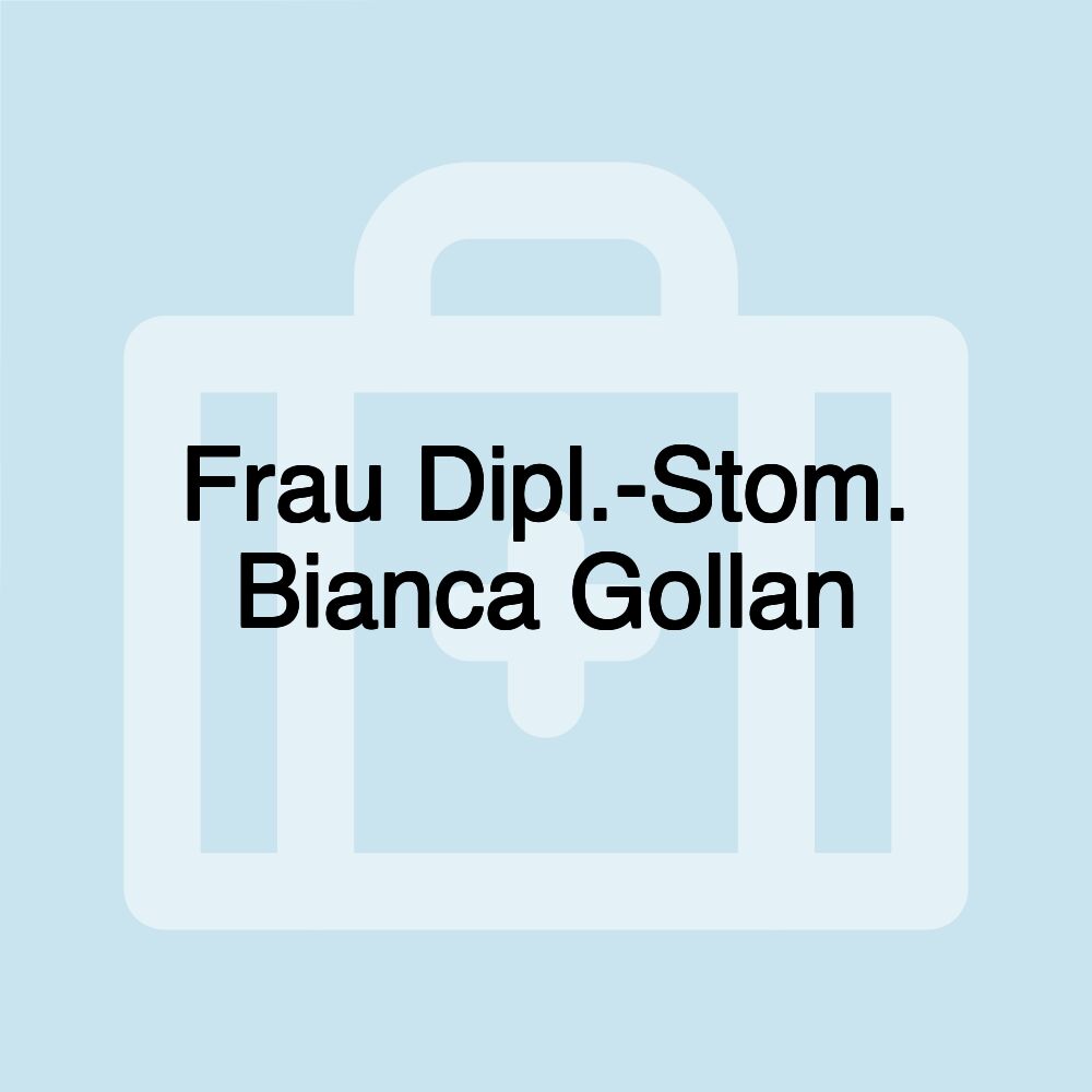 Frau Dipl.-Stom. Bianca Gollan