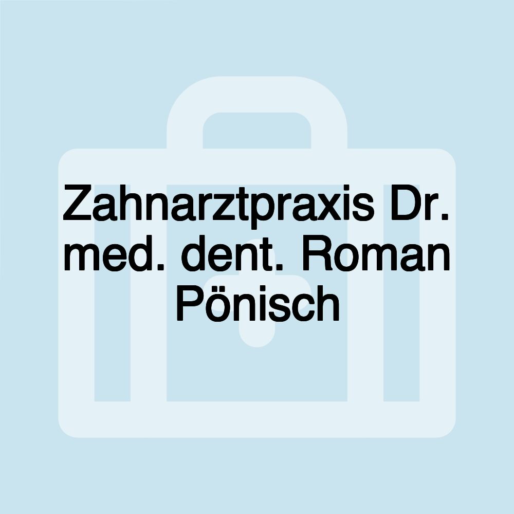 Zahnarztpraxis Dr. med. dent. Roman Pönisch