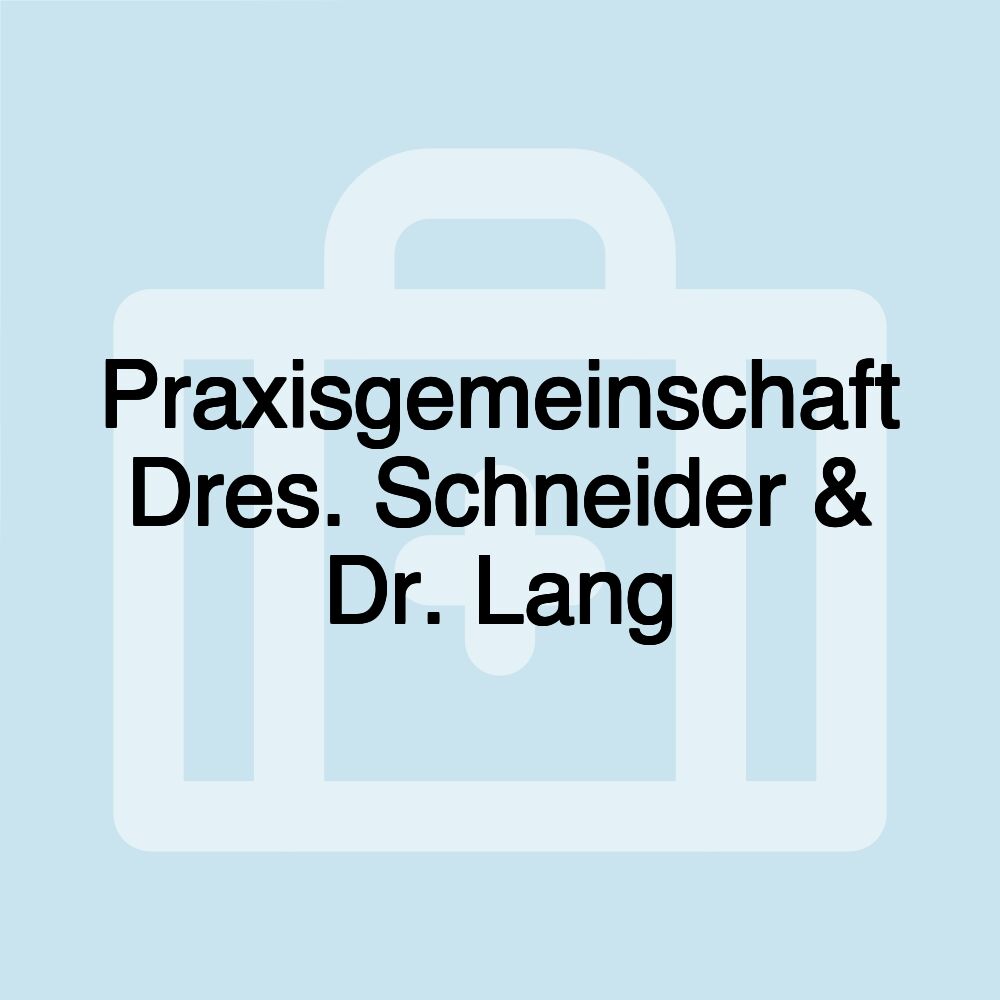 Praxisgemeinschaft Dres. Schneider & Dr. Lang