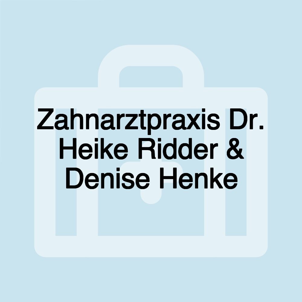 Zahnarztpraxis Dr. Heike Ridder & Denise Henke