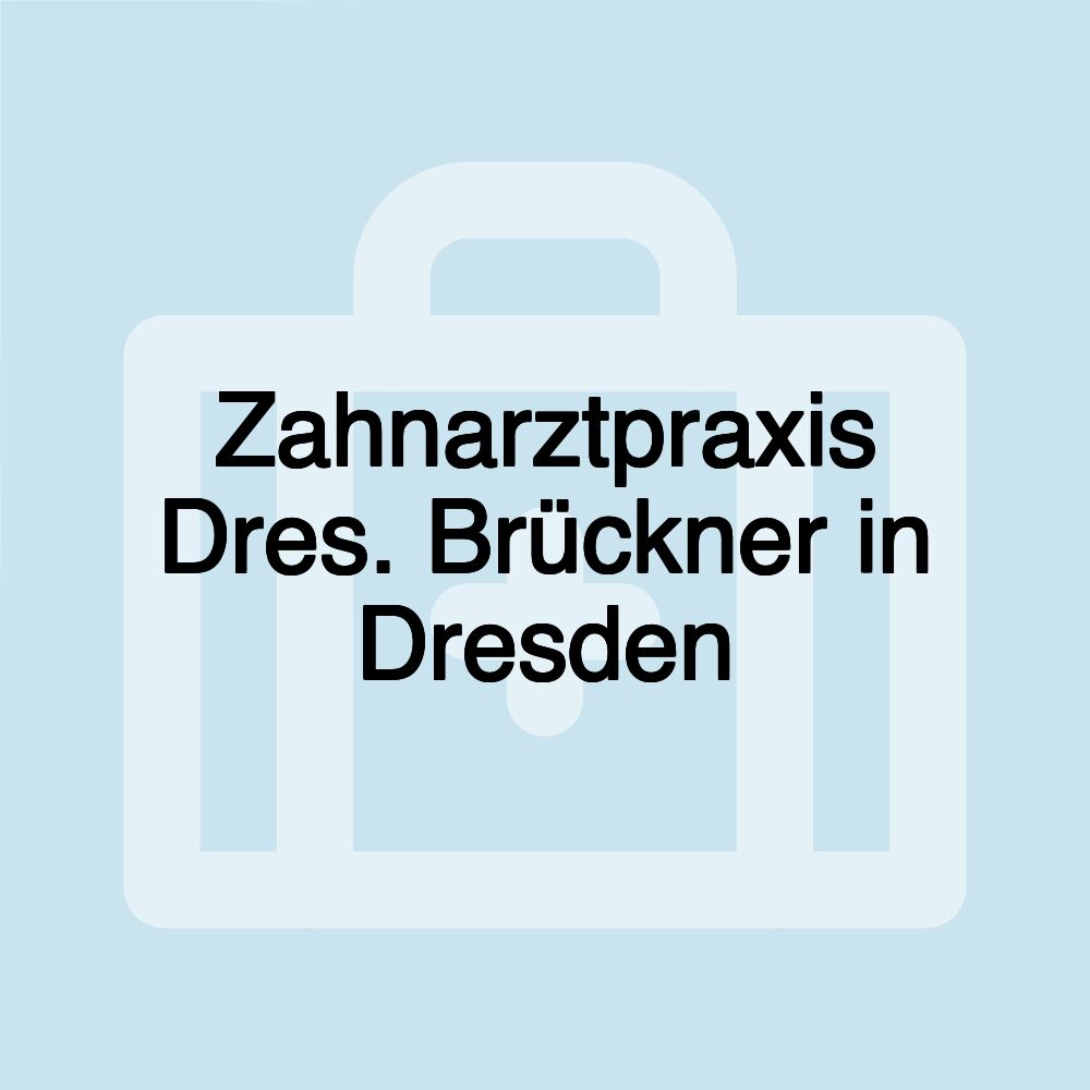 Zahnarztpraxis Dres. Brückner in Dresden