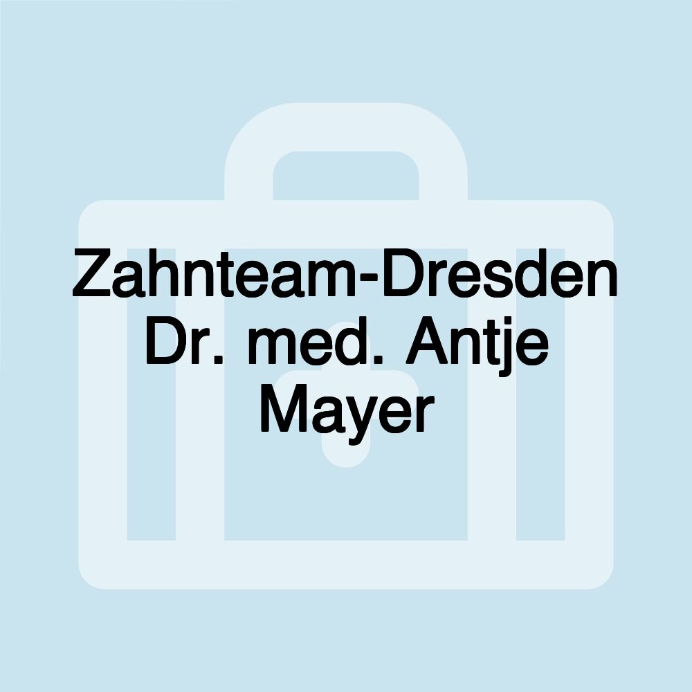 Zahnteam-Dresden Dr. med. Antje Mayer