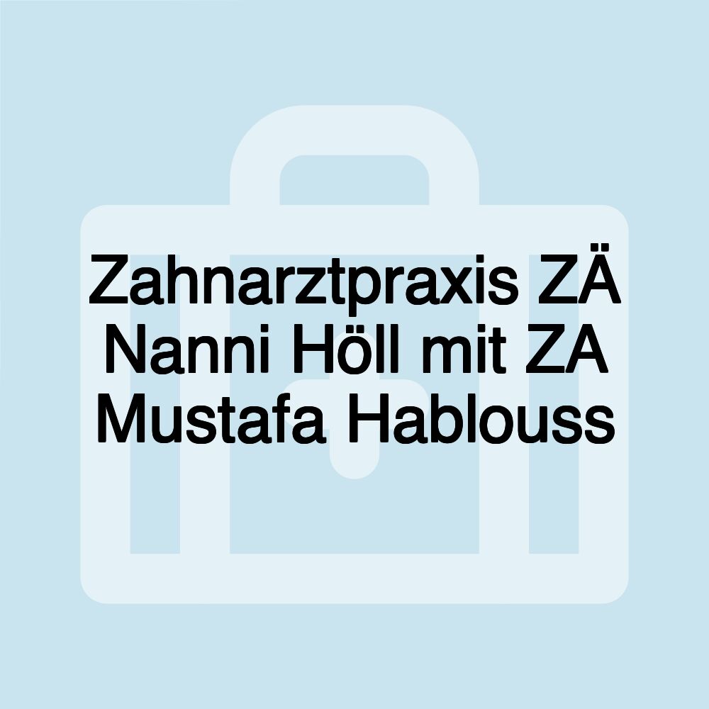 Zahnarztpraxis ZÄ Nanni Höll mit ZA Mustafa Hablouss