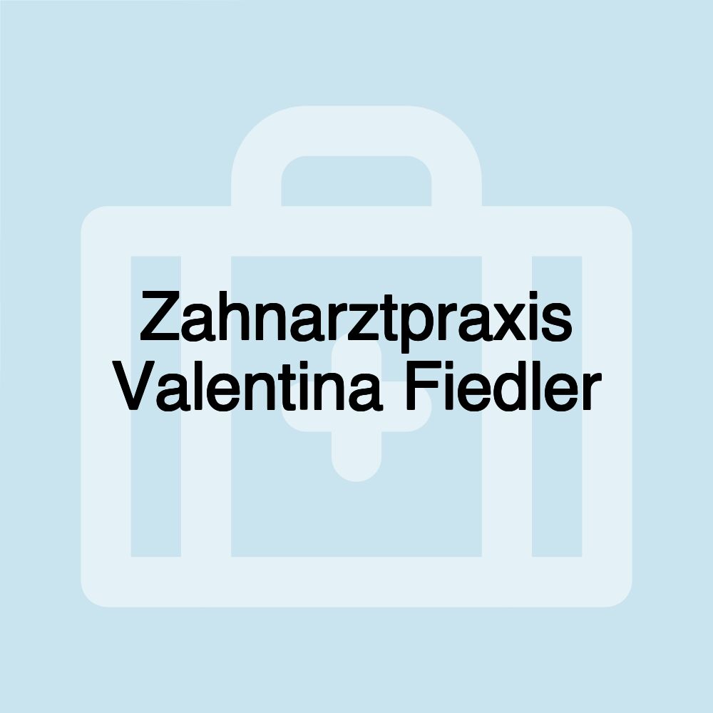 Zahnarztpraxis Valentina Fiedler