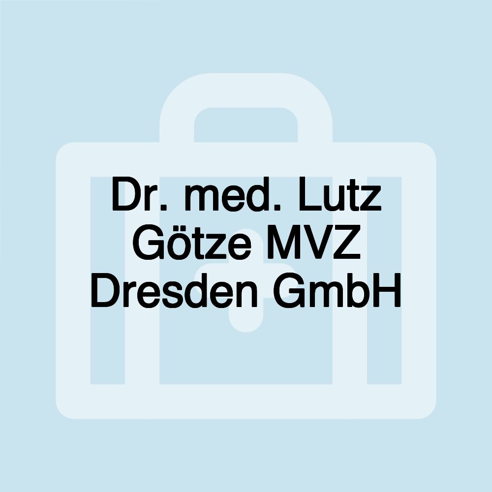 Dr. med. Lutz Götze MVZ Dresden GmbH