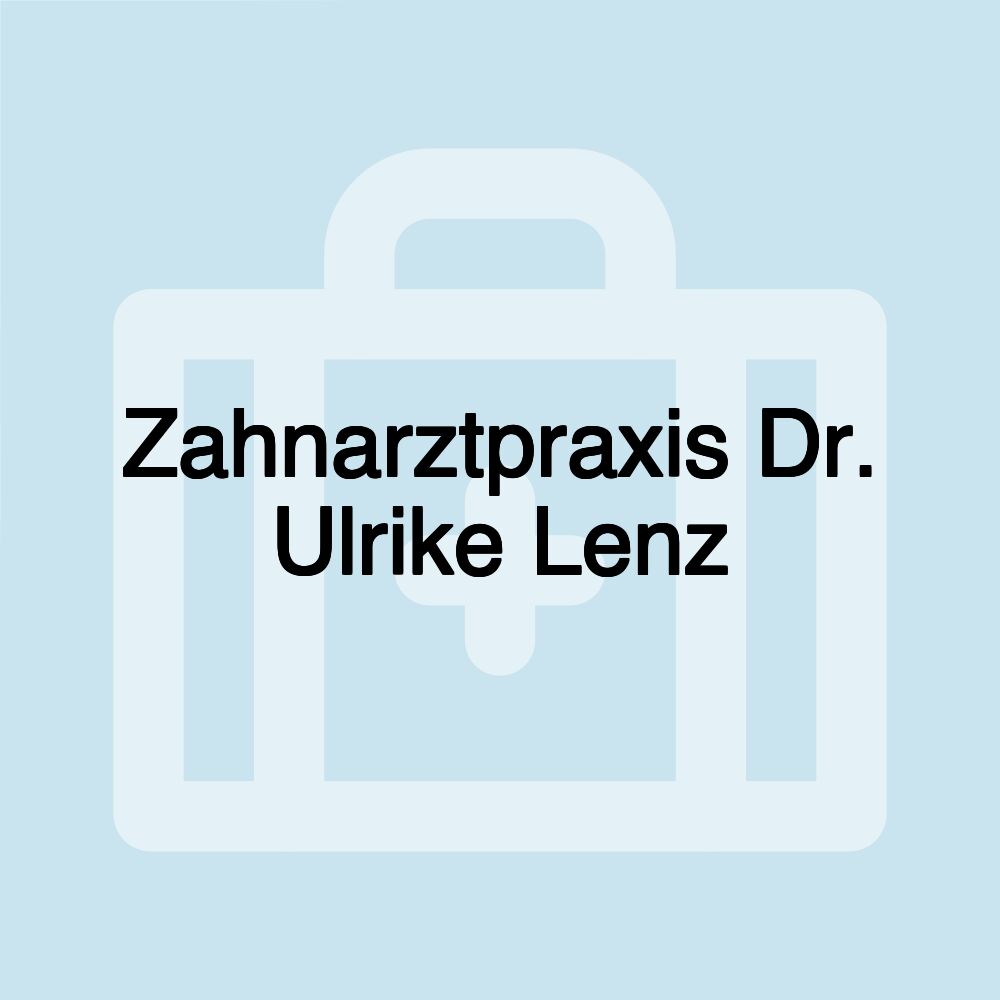 Zahnarztpraxis Dr. Ulrike Lenz