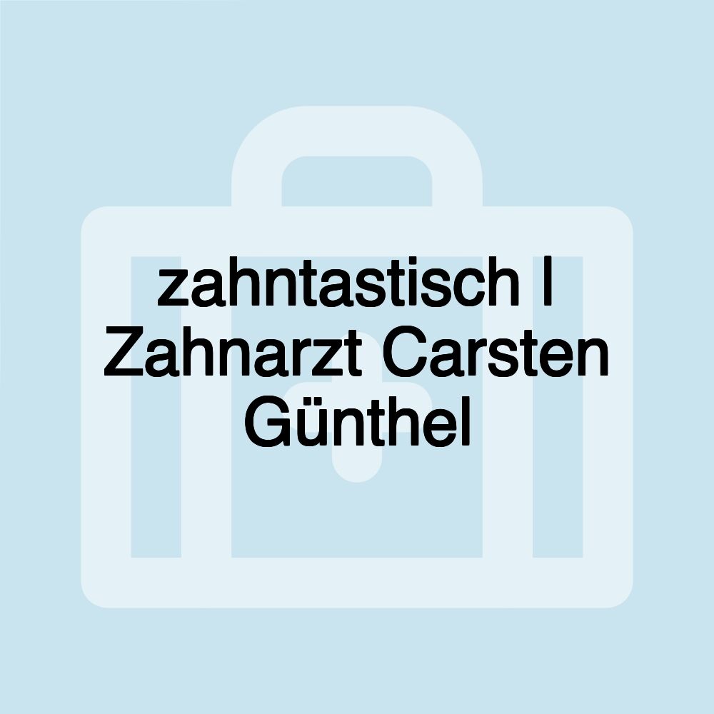 zahntastisch | Zahnarzt Carsten Günthel