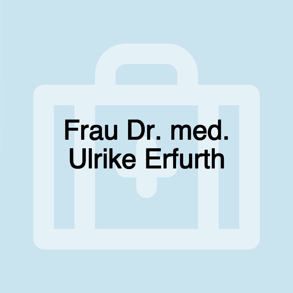 Frau Dr. med. Ulrike Erfurth