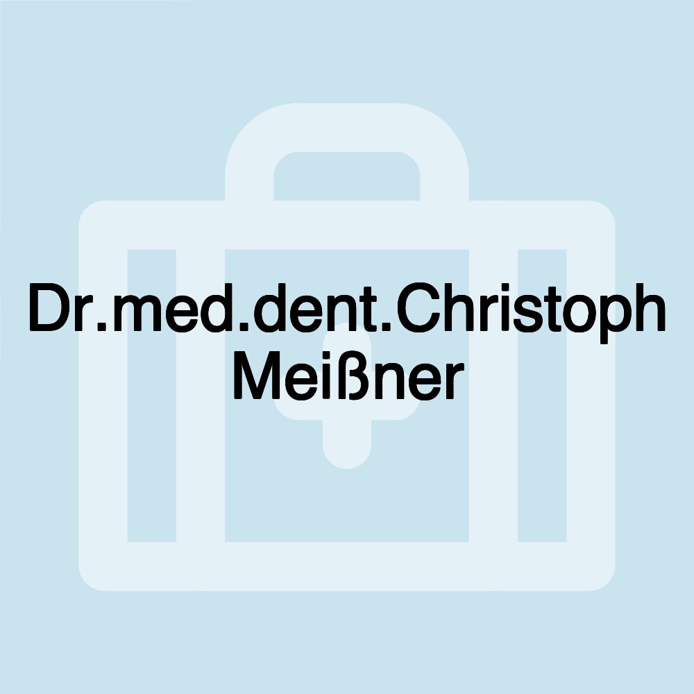 Dr.med.dent.Christoph Meißner