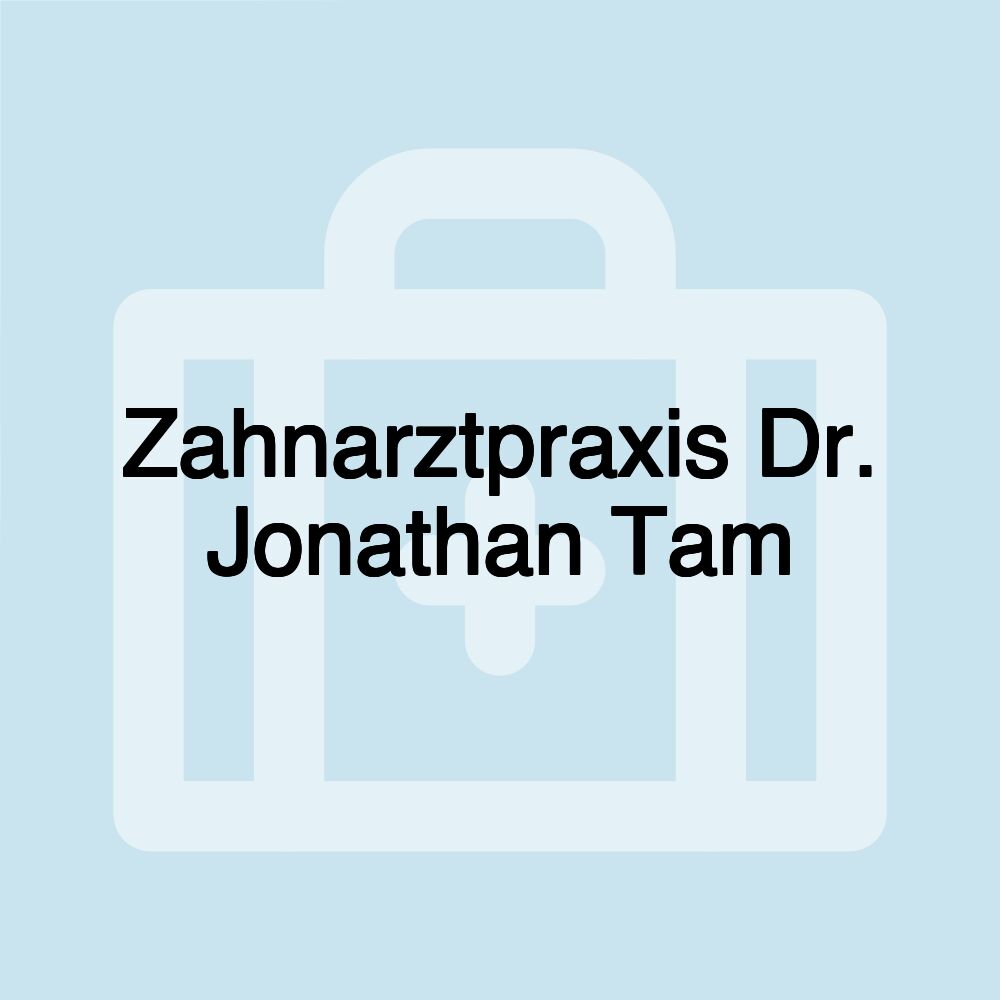 Zahnarztpraxis Dr. Jonathan Tam